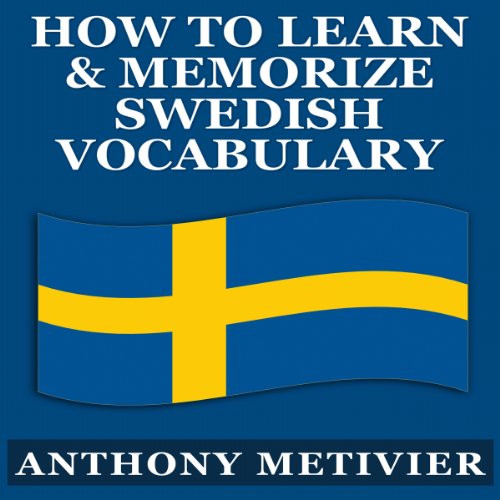 How to Learn and Memorize Swedish Vocabulary...Using a Memory Palace Specifically Designed for the Swedish Language