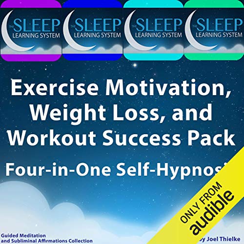 Exercise Motivation, Weight Loss, and Workout Success Pack - Four in One Self-Hypnosis, Guided Meditation, and Subliminal Affirmations Collection by Joel Thielke