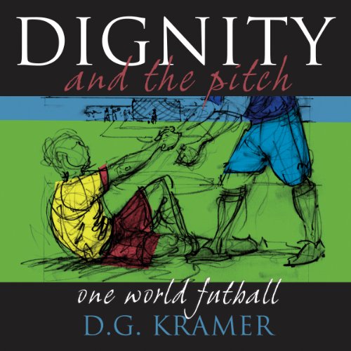 Dignity and the Pitch by Daniel Kramer