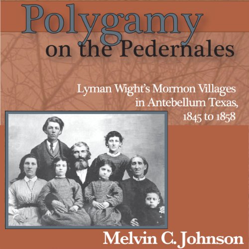 Polygamy on the Pedernales by Melvin C Johnson