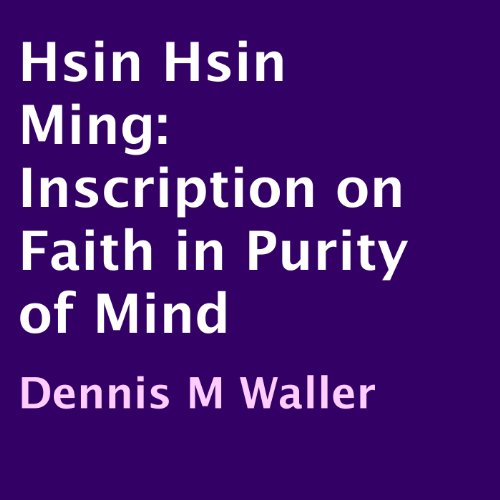 Hsin Hsin Ming by Dennis M. Waller