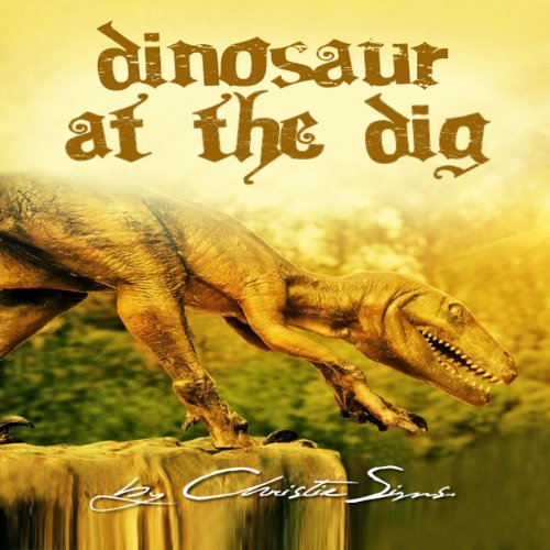 Dinosaur at the Dig by Christie Sims