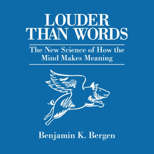 Louder Than Words by Benjamin K. Bergen