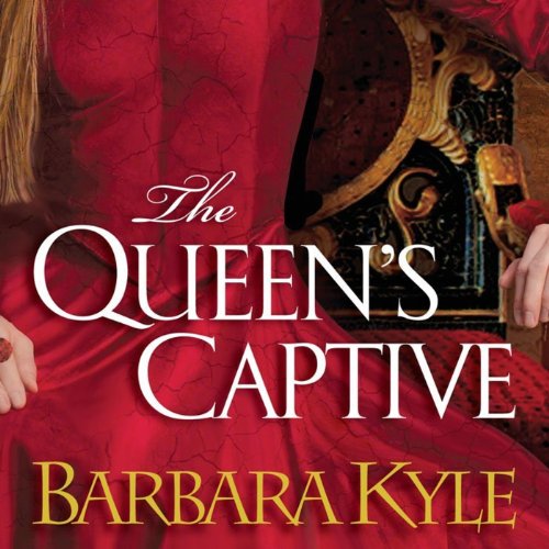 The Queen's Captive by Barbara Kyle