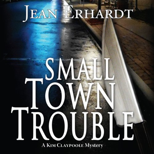 Small Town Trouble by Jean Erhardt