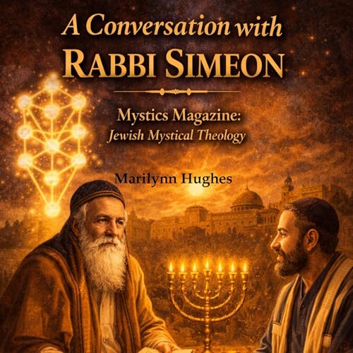 Jewish Mystical Theology: A Conversation with Rabbi Simeon