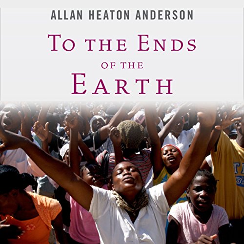 To the Ends of the Earth by Allan Heaton Anderson