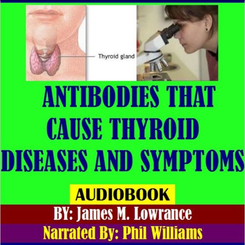 Antibodies That Cause Thyroid Diseases and Symptoms