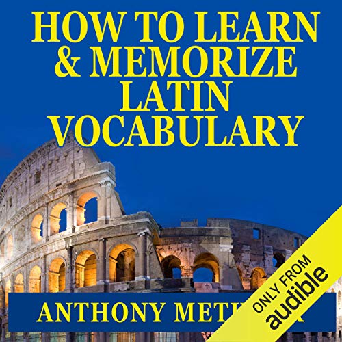 How to Learn and Memorize Latin Vocabulary