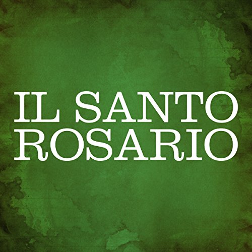 Il Santo Rosario [The Holy Rosary]