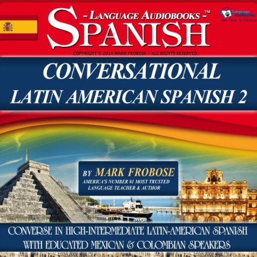 Conversational Latin-American Spanish 2 by Mark Frobose