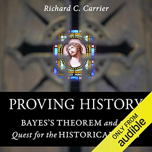 Proving History by Richard Carrier