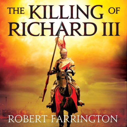 The Killing of Richard III by Robert Farrington