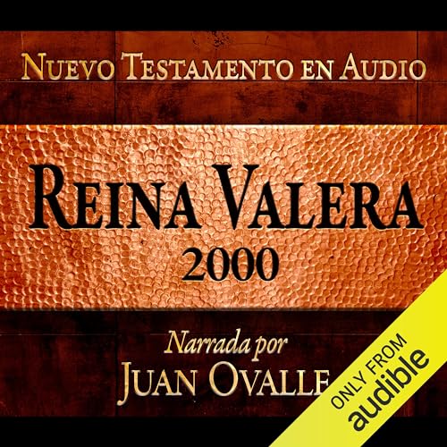 Santa Biblia - Reina Valera 2000 Nuevo Testamento en audio (Spanish Edition) by Juan Ovalle
