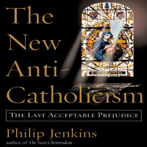 The New Anti-Catholicism