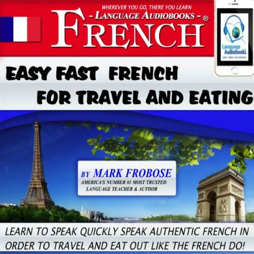 Easy Fast French for Travel and Eating by Mark Frobose