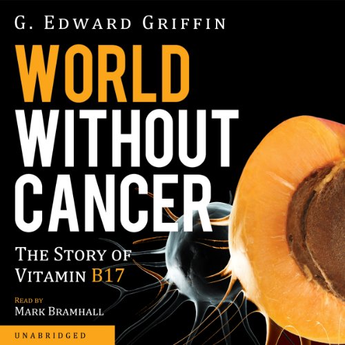 World Without Cancer by G. Edward Griffin