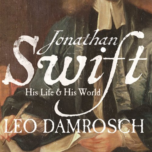 Jonathan Swift: His Life and His World