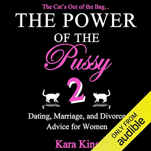 The Power of the Pussy: Part 2 by Kara King