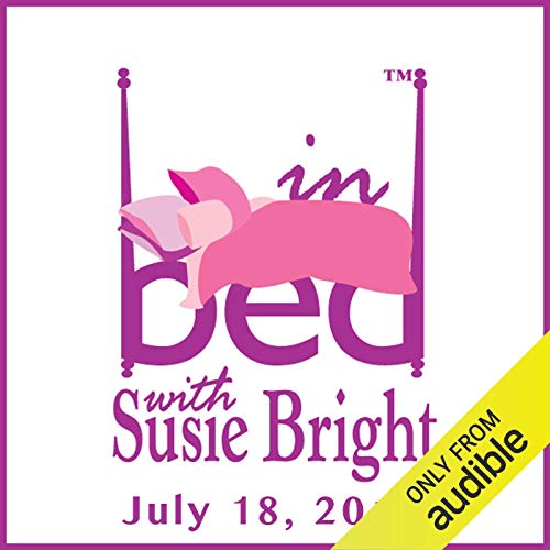 In Bed with Susie Bright 624: Did You Have Your Sexual Awakening at Summer Camp? by Susie Bright