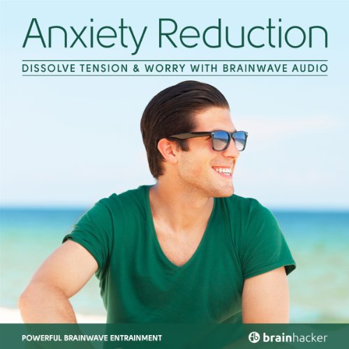 Anxiety Reduction Session by Brain Hacker
