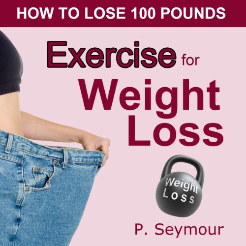Exercise for Weight Loss by P. Seymour