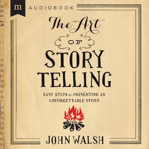 The Art of Storytelling by John D. Walsh