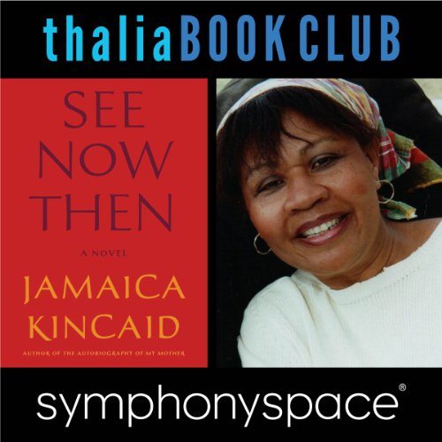 Thalia Book Club: Jamaica Kincaid, 'See Now Then'