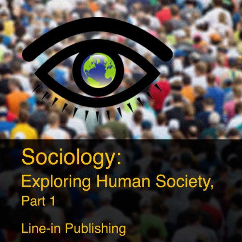 Sociology: Exploring Human Society, Part 1