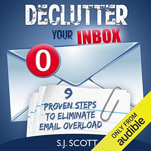 Declutter Your Inbox by S.J. Scott