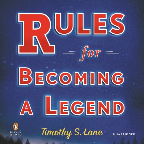 Rules for Becoming a Legend by Timothy S. Lane