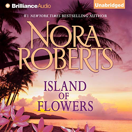Island of Flowers by Nora Roberts