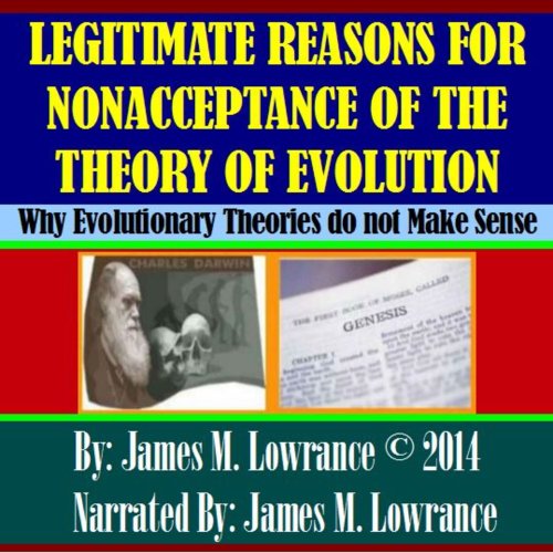 Legitimate Reasons for Nonacceptance of the Theory of Evolution