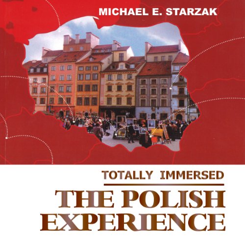 Totally Immersed The Polish Experience by Michael E. Starzak
