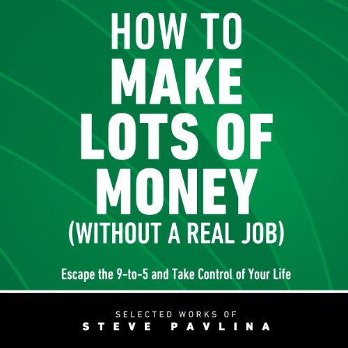How to Make Lots of Money (Without a Real Job)