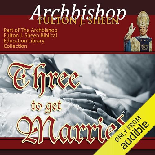Three to Get Married by Archbishop Fulton J Sheen