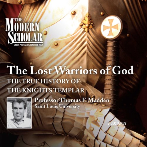 The Modern Scholar: The Lost Warriors of God
