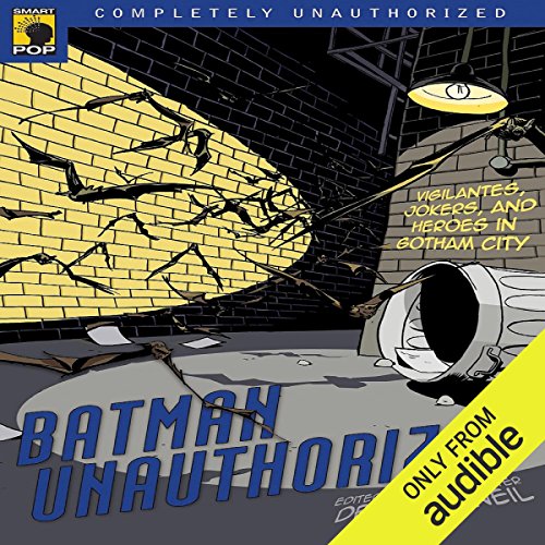 Batman Unauthorized by Dennis O'Neil - editor