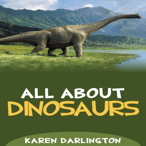 All About Dinosaurs by Karen Darlington