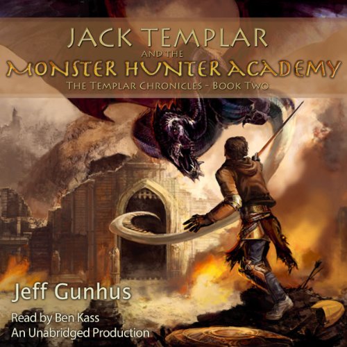 Jack Templar and the Monster Hunter Academy: The Templar Chronicles: Book 2