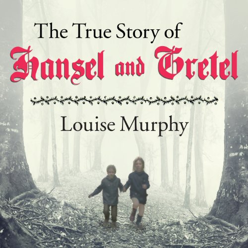 The True Story of Hansel and Gretel