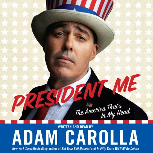 President Me by Adam Carolla