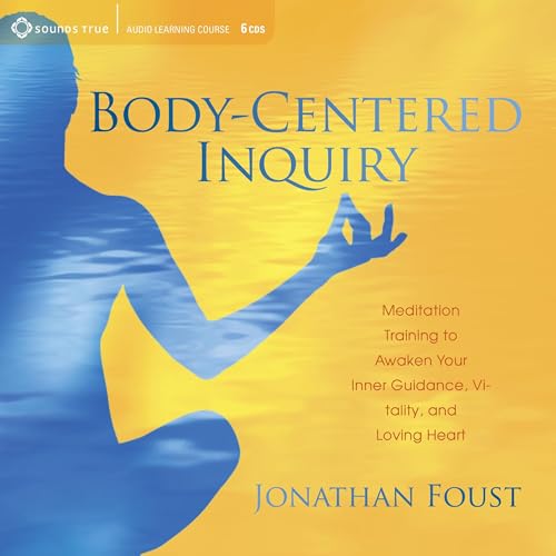 Body-Centered Inquiry by Sudhir Jonathan Foust MA CSA