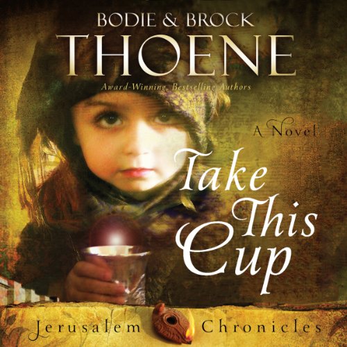 Take This Cup by Bodie Thoene
