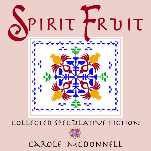 Spirit Fruit by Carole McDonnell