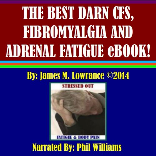 The Best Darn CFS, Fibromyalgia and Adrenal Fatigue eBook!
