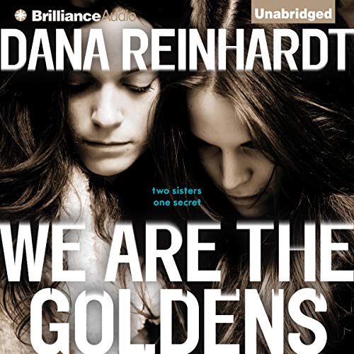 We Are the Goldens by Dana Reinhardt
