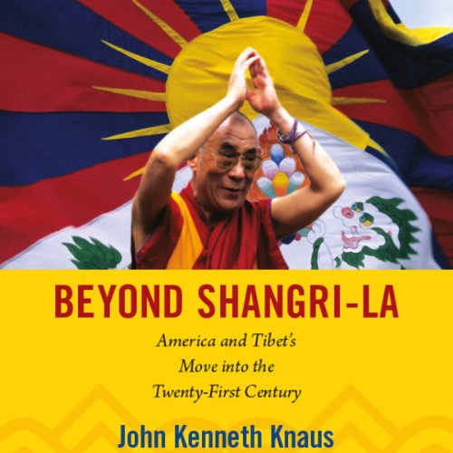 Beyond Shangri-La: America and Tibet's Move into the Twenty-First Century