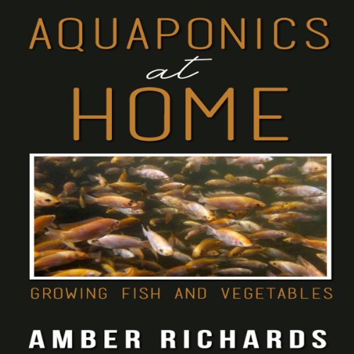 Aquaponics at Home by Amber Richards