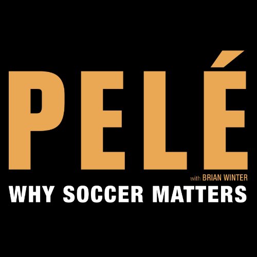 Why Soccer Matters by Pelé
